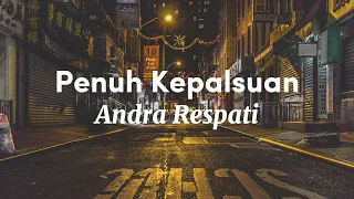 Download Penuh Kepalsuan - Andra Respati (Video Lirik) MP3