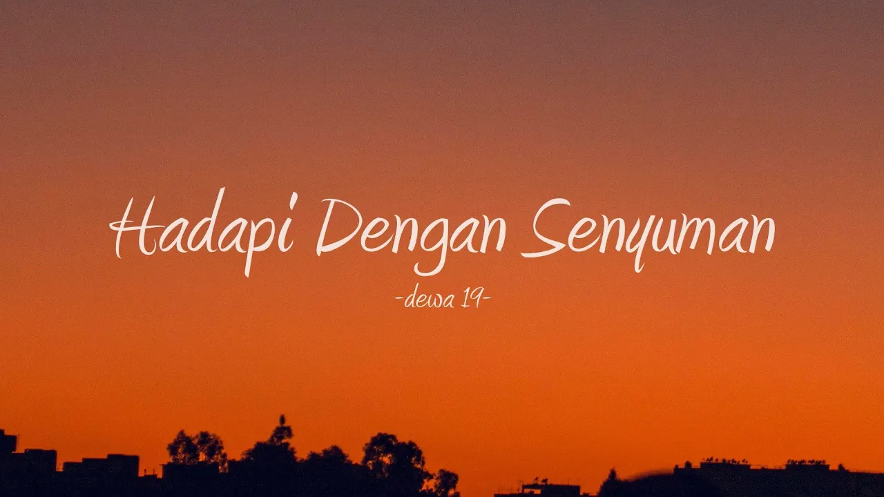 Dewa 19 - Hadapi Dengan Senyuman I Lirik Lagu Indonesia Dewa 19 - Hadapi Dengan Senyuman I Lirik Lagu Indonesia