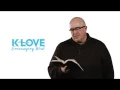 K-LOVE s Encouraging Word Romans 15 1