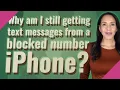 Why am I still getting text messages from a blocked number iPhone