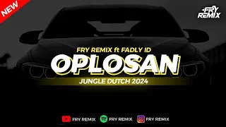 dj oplosan jungle dutch remix viral terbaru fry remix ft fadly id