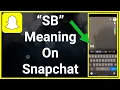 What Does SB Mean On Snapchat