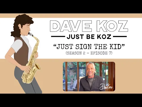 Download MP3 Just Be Koz “Just Sign The Kid” (Season 2 - Episode 7) - Dave Koz