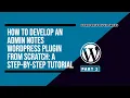 How to Develop an Admin Notes WordPress Plugin from Scratch A Step-by-Step Tutorial