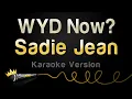 Download Lagu Sadie Jean - WYD Now? (Karaoke Version)