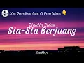 Download Lagu Zidan Ft Tri Suaka - Sia sia Berjuang (Lirik lagu) Sia Sia ku Berjuang Merantau di Negeri Orang