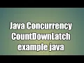 Java Multithreading CountDownLatch example