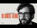 Lagu Josh Groban – In Christ Alone (Hymn of Hope \u0026 Strength) | Official Lyrics Video