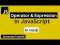 JavaScript Operator and Expression in Hindi JavaScript Tutorial for Beginners in Hindi