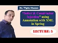 Setter Constructor Injection in spring using Annotation with XML Java Spring Dr Vipin Classes