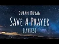 Duran Duran - Save a Prayer (Lyrics)