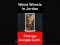 Download Lagu Weird Wheels in Jordan - Strange Google Earth