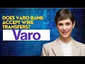 Does Varo bank accept wire transfers
