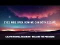 Calvin Harris, Kasabian - Release The Pressure (LYRICS)
