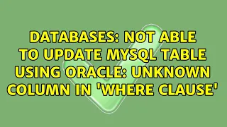 Not able to update MySQL table using Oracle Unknown column in where clause 42S22 NativeErr