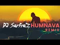 Lagu Humnava (House Mix)  DJ SARFRAZ | Hamari Adhuri Kahani |Emraan Hashmi, Vidya Balan |Papon | Mithoon