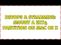 DevOps SysAdmins Mount a ext4 partition on Mac OS X 4 Solutions
