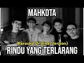 Download Lagu MAHKOTA - RINDU YANG TERLARANG ( Karaoke Original Version Tanpa Vokal)