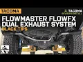 Tacoma Flowmaster FlowFX Dual Exhaust System with Black Tips 2016-2020 3 5L Review Install