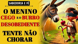 O Menino CEGO e o Burro Desobediente – Não Assista essa História, Pois Pode Ser a Sua.