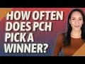 How often does PCH pick a winner