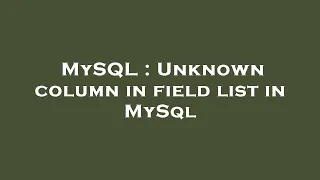 MySQL Unknown column in field list in MySql