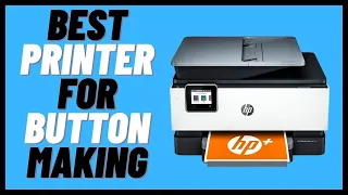 Best Printer For Button Making - What To Expect in 2022