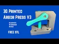 3D Printed Arbor Press V3 - Complete Build Guide