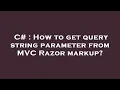 C How to get query string parameter from C Razor markup