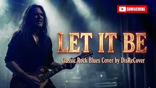 let it be the beatles classic blues rock cover by disrecover 