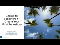GitHub for Beginners Create Your First Repository