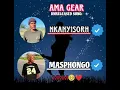AMA GEAR FEAT MASPHONGO X NKANYISORH ❤️🫴