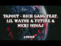 Download Lagu Tapout - Rich Gang feat. Lil Wayne \u0026 Birdman \u0026 Mack Maine \u0026 Nicki Minaj \u0026 Future (LYRICS)