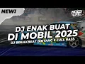 Lagu DJ ENAK BUAT DI MOBIL! BREAKBEAT BINTANG 5 FULL BASS 2025 [NDOO LIFE]