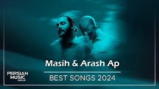 Masih Arash Ap Best Songs 2024 مسیح و آرش ای پی میکس بهترین آهنگ ها 