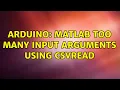 Arduino Matlab too many input arguments using csvread