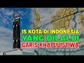 Download Lagu 15 KOTA DI INDONESIA YANG DILALUI GARIS KHATULISTIWA