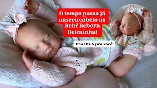 NASCEU CABELO NA MINHA BEBÊ REBORN HELENINHA