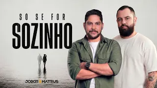 Jorge e Mateus - Só Se For Sozinho (Clipe Oficial)