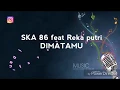 Download Lagu SKA 86 feat reka putri - DIMATAMU new