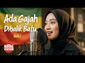Lagu WALI - Ada Gajah Dibalik Batu Reggae Cover by Ameera