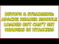 DevOps SysAdmins Apache Header Module Loaded but can t set headers in htaccess 2 Solutions
