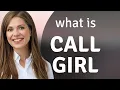 Lagu De term 'callgirl' ontmystificeren