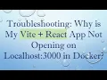 Troubleshooting Why is My Vite React App Not Opening on Localhost 3000 in Docker