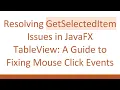 Resolving GetSelectedItem Issues in JavaFX TableView A Guide to Fixing Mouse Click Events