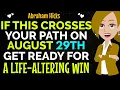If This Crosses Your Path On August 29th Prepare for a Life-Altering Win Abraham Hicks 2025