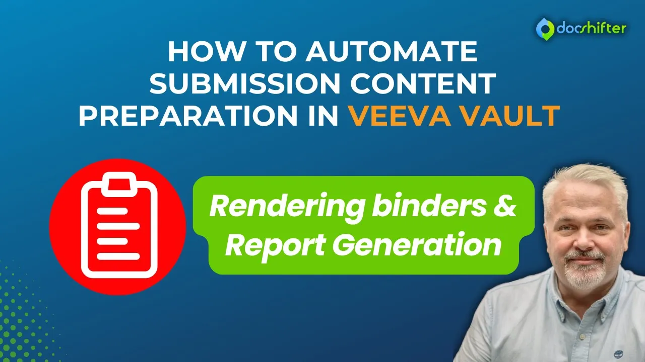 DocShifter Automation in Veeva Vault - Rendering Binders & Report Generation