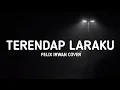 Download Lagu (Lyrics) Terendap Laraku - Naff (Felix Irwan Cover)