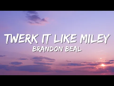 Download MP3 Twerk It Like Miley - Brandon Beal (Lyrics)