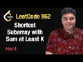 Shortest Subarray with Sum at Least K - Leetcode 862